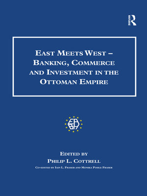 cover image of East Meets West--Banking, Commerce and Investment in the Ottoman Empire